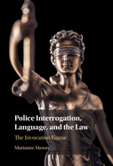 Police Interrogation, Language, and the Law: The Invocation Game