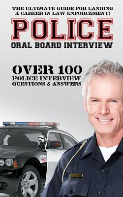Police Oral Board Interview: Over 100 Police Interview Questions & Answers - Richland, David
