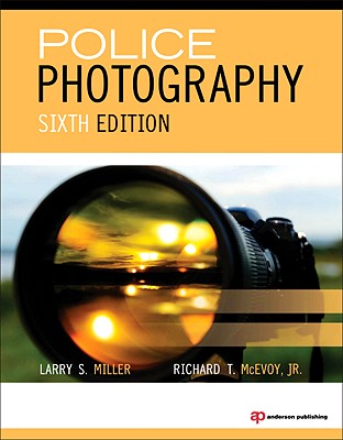 Police Photography - Miller, Larry S, and McEvoy Jr, Richard T