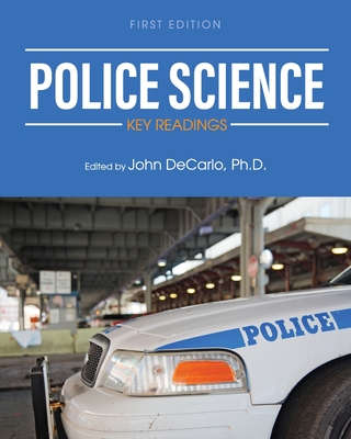 Police Science: Key Readings - DeCarlo, John (Editor)