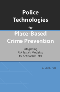 Police Technologies for Place-Based Crime Prevention: Integrating Risk Terrain Modeling for Actionable Intel