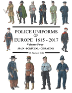 Police Uniforms of Europe 1615 - 2017 Volume Four