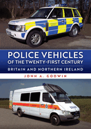 Police Vehicles of the Twenty-First Century: Britain and Northern Ireland
