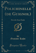 Polichinelle (de Guignol): Prcd d'Une tude (Classic Reprint)