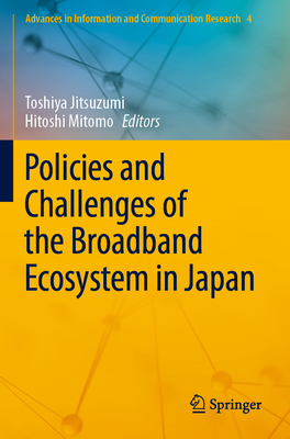 Policies and Challenges of the Broadband Ecosystem in Japan - Jitsuzumi, Toshiya (Editor), and Mitomo, Hitoshi (Editor)