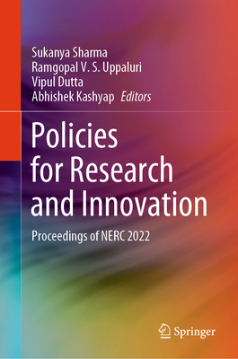 Policies for Research and Innovation: Proceedings of NERC 2022 - Sharma, Sukanya (Editor), and Uppaluri, Ramgopal V. S. (Editor), and Dutta, Vipul (Editor)