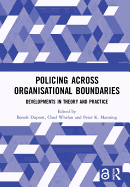 Policing Across Organisational Boundaries: Developments in Theory and Practice