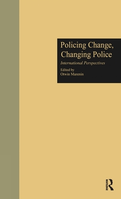 Policing Change, Changing Police: International Perspectives - Marenin, Otwin (Editor)