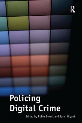 Policing Digital Crime - Bryant, Robin (Editor)