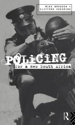 Policing for a New South Africa - Brogden, Mike, and Shearing, Clifford D