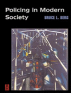 Policing in Modern Society - Berg, Bruce L