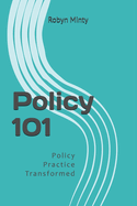 Policy 101: Policy Practice Transformed