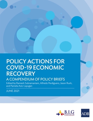 Policy Actions for Covid-19 Economic Recovery: A Compendium of Policy Briefs - Subramaniam, Ramesh