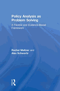 Policy Analysis as Problem Solving: A Flexible and Evidence-Based Framework