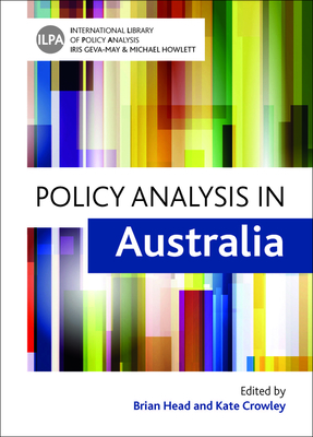 Policy Analysis in Australia - Head, Brian (Editor), and Crowley, Kate (Editor)