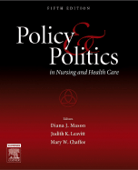 Policy and Politics in Nursing and Health Care: Policy and Politics in Nursing and Health Care