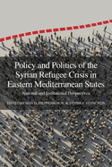Policy and Politics of the Syrian Refugee Crisis in Eastern Mediterranean States: National and Institutional Perspectives
