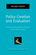 Policy Creation and Evaluation: Understanding Welfare Reform in the United States