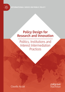 Policy Design for Research and Innovation: Politics, Institutions and Interest Intermediation Practices