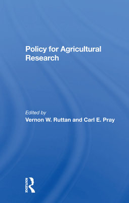 Policy For Agricultural Research - Ruttan, Vernon W, and Pray, Carl E, and Evenson, Robert