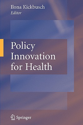 Policy Innovation for Health - Kickbusch, Ilona (Editor)