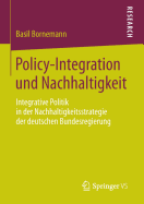 Policy-Integration Und Nachhaltigkeit: Integrative Politik in Der Nachhaltigkeitsstrategie Der Deutschen Bundesregierung