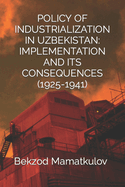 Policy of Industrialization in Uzbekistan Implementation and Its Consequences (1925-1941)