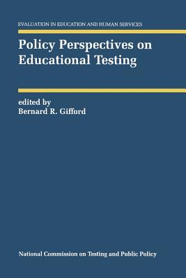 Policy Perspectives on Educational Testing - Gifford, Bernard R (Editor)