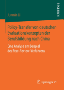 Policy-Transfer Von Deutschen Evaluationskonzepten Der Berufsbildung Nach China: Eine Analyse Am Beispiel Des Peer-Review-Verfahrens