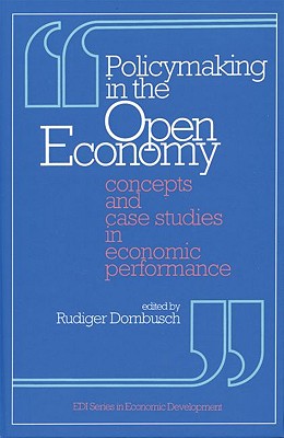 Policymaking in the Open Economy: Concepts and Case Studies in Economic Performance - Dornbusch, Rudiger (Editor)