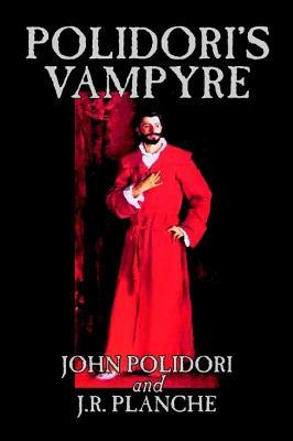 Polidori's Vampyre by John Polidori, Fiction, Horror - Polidori, John, and Schweitzer, Darrell (Introduction by), and Planche, J R