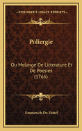 Poliergie: Ou Melange de Litterature Et de Poesies (1766)