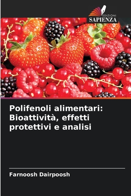 Polifenoli alimentari: Bioattivit?, effetti protettivi e analisi - Dairpoosh, Farnoosh