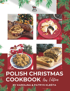 Polish Christmas Cookbook new edition: Everything you need to make your Christmas truly Polish!
