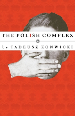 Polish Complex - Konwicki, Tadeusz, and Lourie, Richard (Translated by)