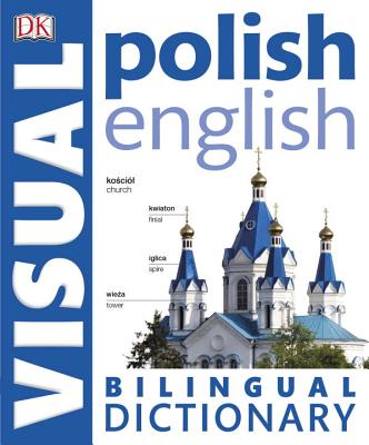 Polish-English Bilingual Visual Dictionary - DK Publishing, and Wilkes, Angela, and Drezek, Beata