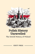 Polish History Unravelled: The Untold History of Poland
