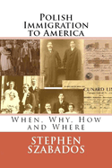 Polish Immigration to America: When, Why, How and Where