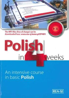 Polish in 4 Weeks - Level 1. An intensive course in basic Polish. Book with free MP3 audio download - Kowalska, M