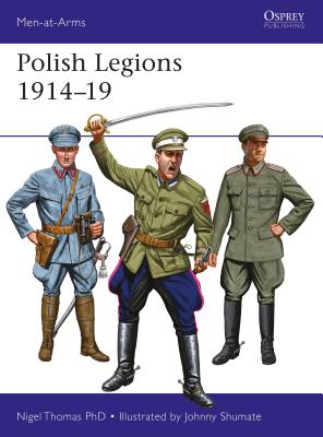 Polish Legions 1914-19 - Thomas, Nigel, Professor