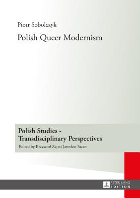 Polish Queer Modernism - Fazan, Jaroslaw (Series edited by), and Sobolczyk, Piotr