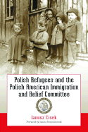 Polish Refugees and the Polish American Immigration and Relief Committee
