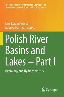 Polish River Basins and Lakes - Part I: Hydrology and Hydrochemistry - Korzeniewska, Ewa (Editor), and Harnisz, Monika (Editor)