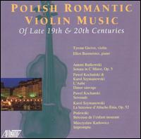 Polish Romantic Violin Music of the Late 19th & 20th Centuries - Ellen Burmeister (piano); Tyrone Greive (violin)