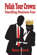 Polish Your Crown: Managing Business Fear