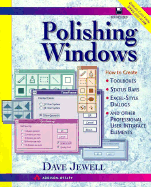 Polishing Windows: How to Create Toolboxes, Status Bars, Excel Style Dialogs, and Other Professional User Interface Ele