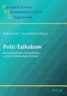 Polit-Talkshow. Interdisziplin?re Perspektiven Auf Ein Multimodales Format