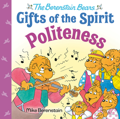 Politeness (Berenstain Bears Gifts of the Spirit) - Berenstain, Mike