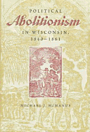 Political Abolitionism in Wisconsin: 1840-1861