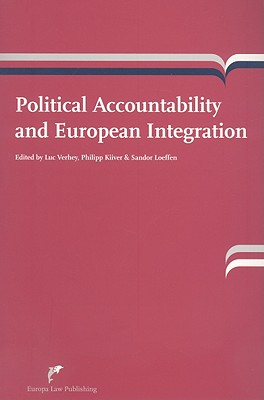 Political Accountability and European Integration - Verhey, Luc (Editor), and Kiiver, Philipp (Editor), and Loeffen, Sandor (Editor)